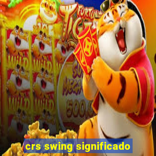 crs swing significado